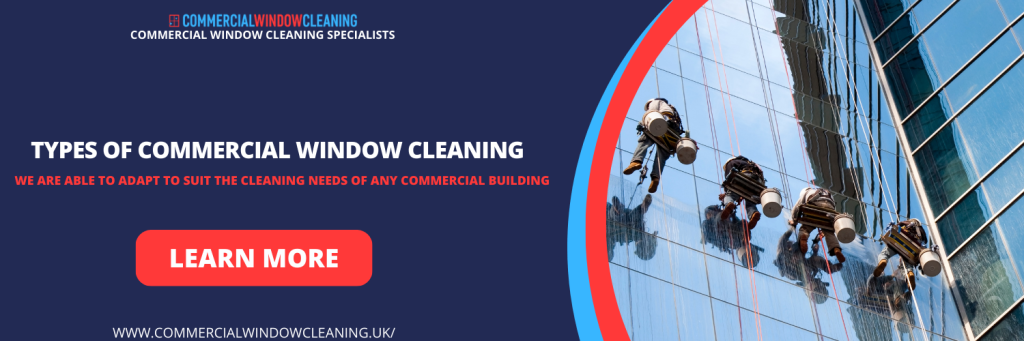 Types of Commercial Window Cleaning in Slough